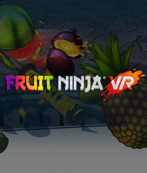 Fruit Ninja VR