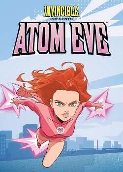 Invincible Presents: Atom Eve